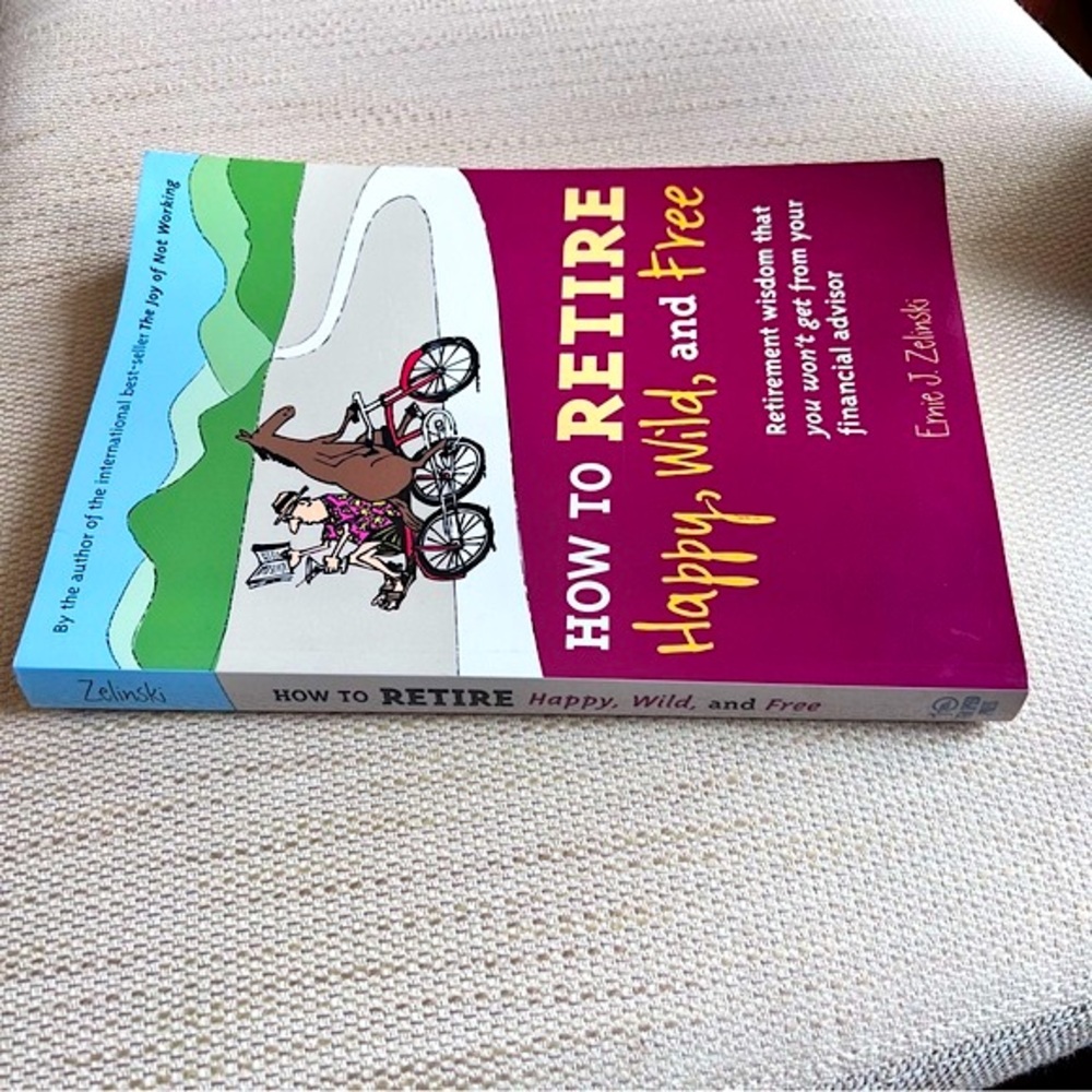 HOW TO RETIRE Soft Cover Book Happy Wild Free Retirement Wisdom Financial Advice - Picture 4 of 16